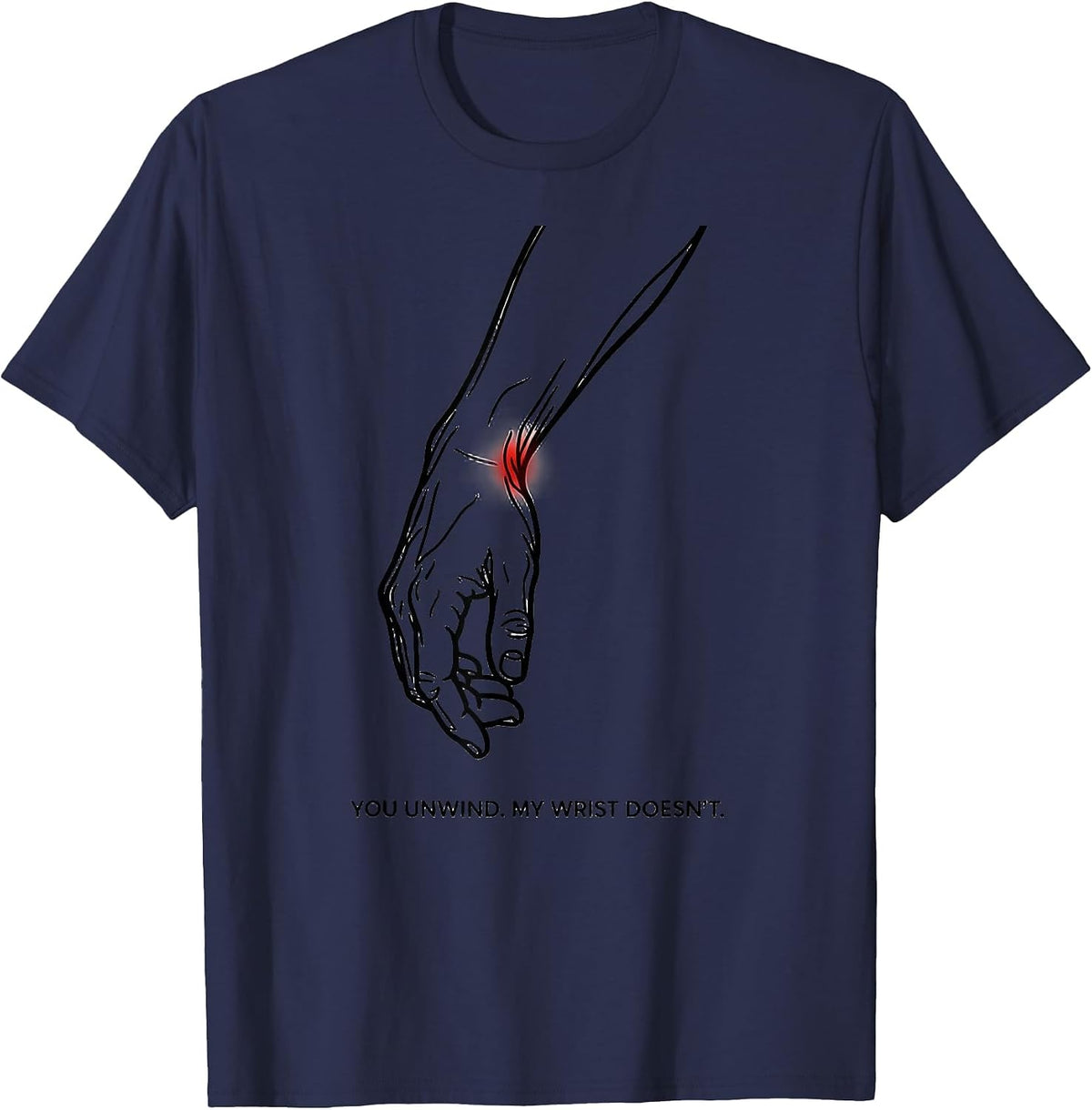 You Unwind My Wrist Doesn't Funny Massage Therapist LMT Gift T-Shirt - Navy Blue