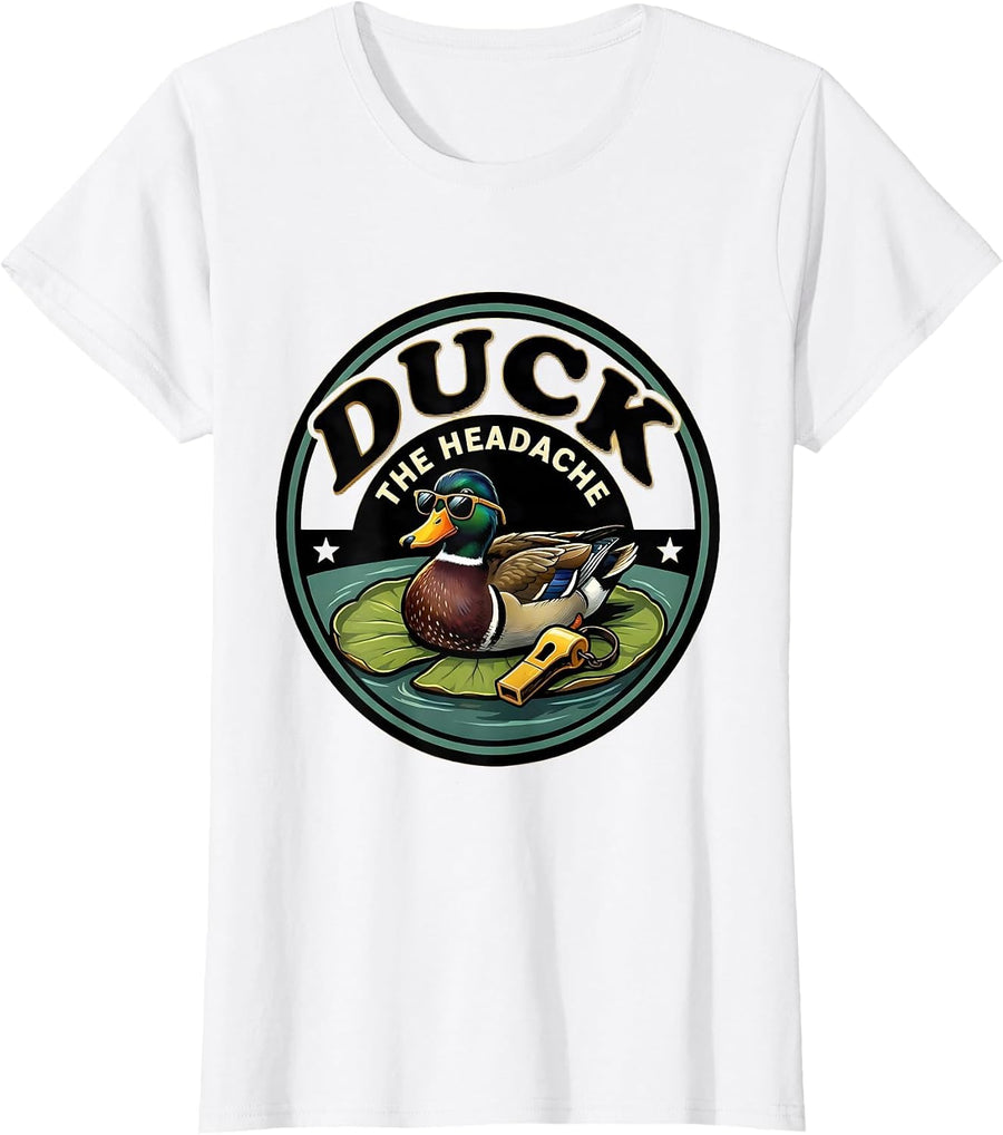 Women's Duck The Headache Funny Duck Hunter Hunting Humor Novelty T-Shirt - White