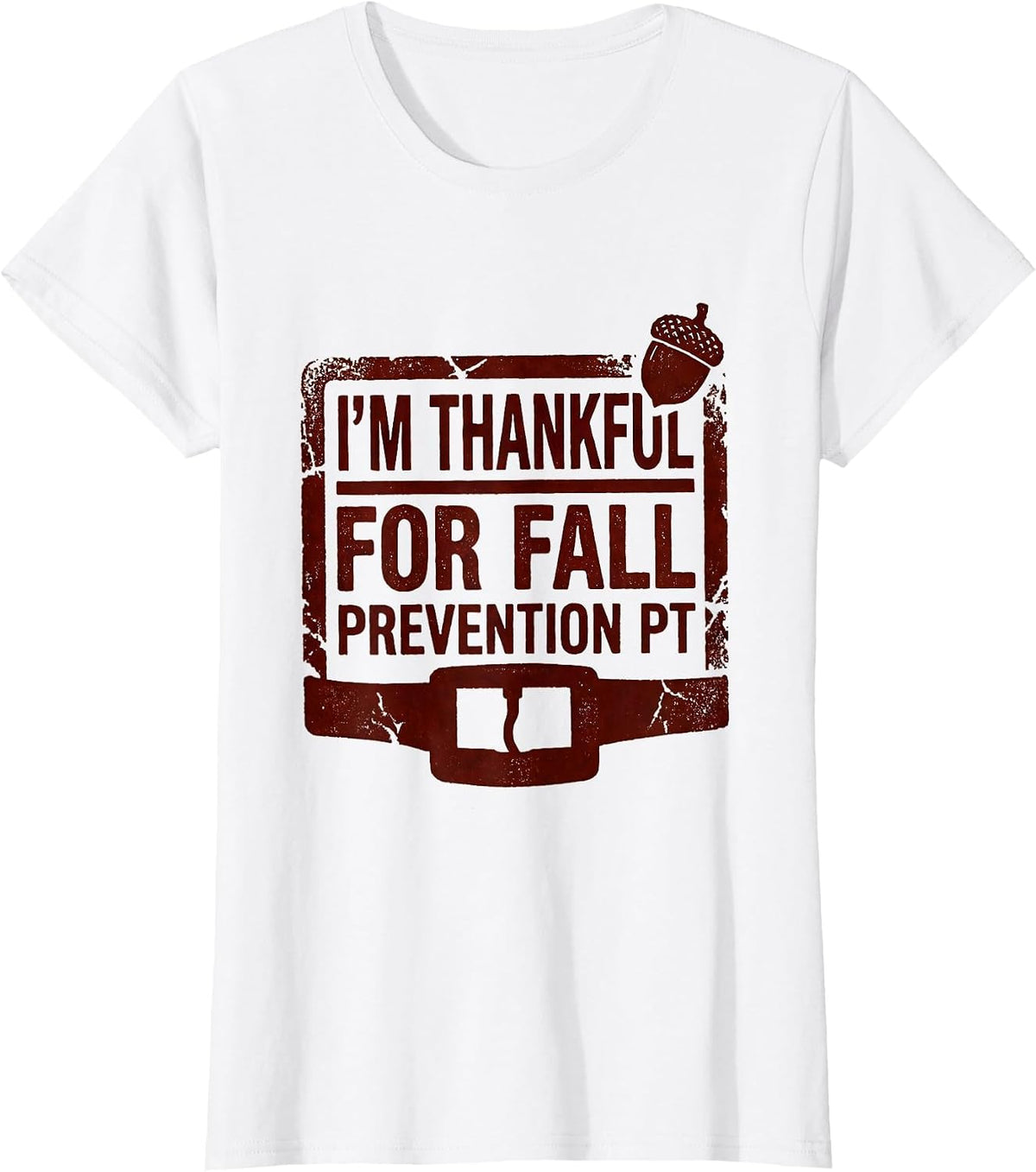 Women's I’m Thankful for Fall Prevention PT Physical Therapy T-Shirt - White