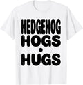 Men's Hedgehog Hogs Hugs Cute Hedgehog Lover Animal Humor T-Shirt - White