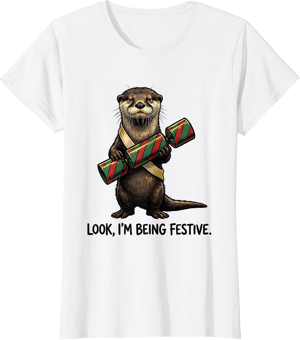 Look, I'm Being Festive Grumpy Otter Christmas Cracker Humor T-Shirt - White