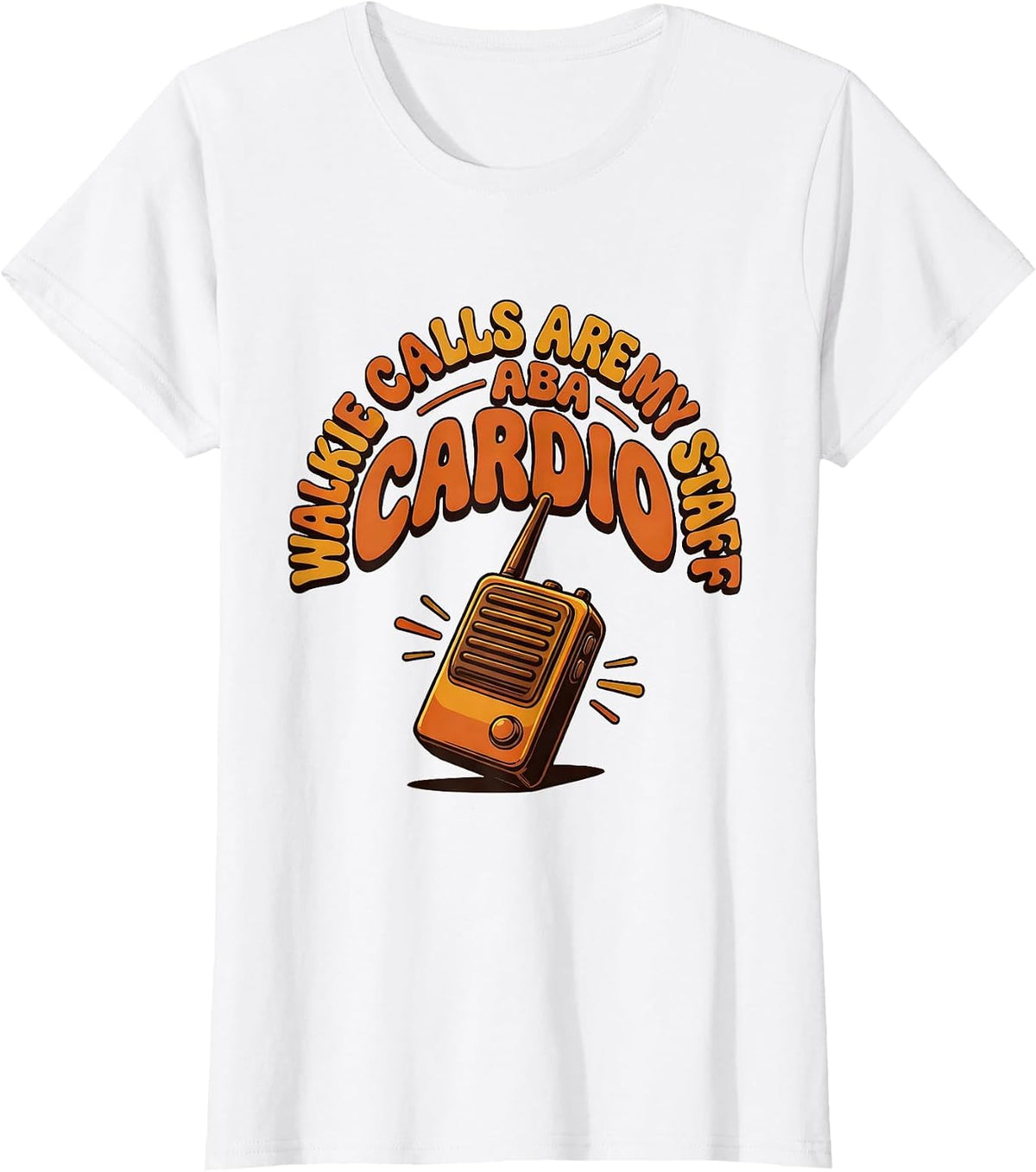 Women's Walkie Calls Are My Cardio ABA Staff Special Education T-Shirt - White