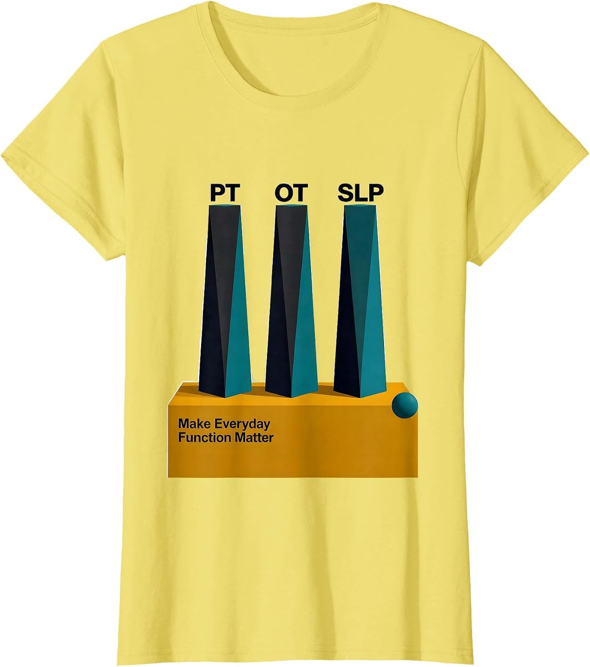 PT / OT / SLP Make Everyday Function Matter Rehab Team T-Shirt - Lemon Yellow