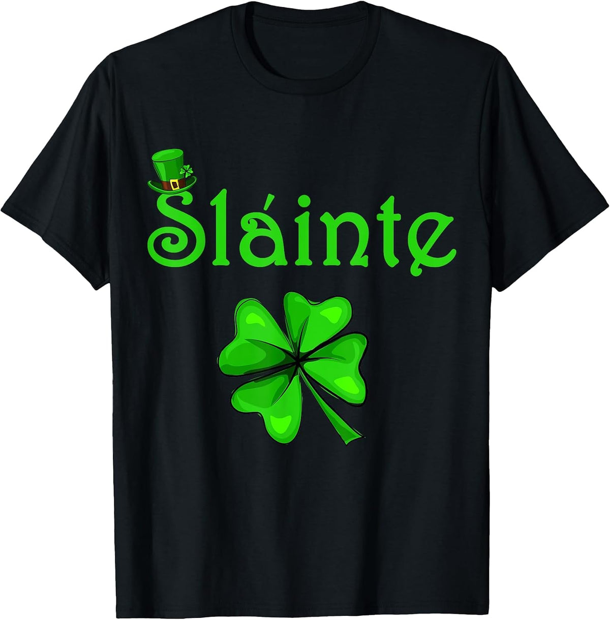 Slainte Irish Cheers Health St Paddys Day T-Shirt - Black