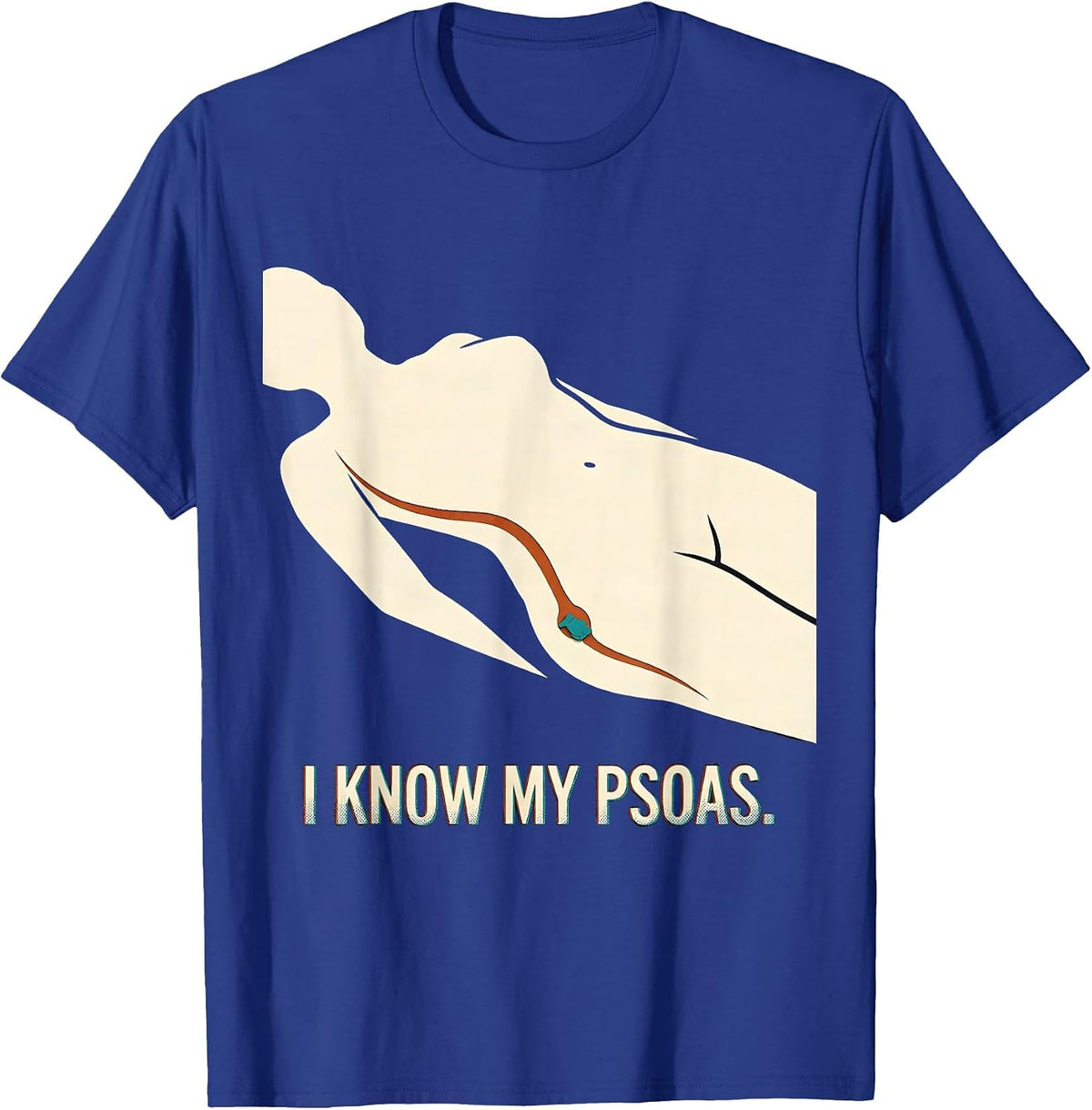 I Know My Psoas Funny Massage Therapist LMT Gift T-Shirt - Royal Blue