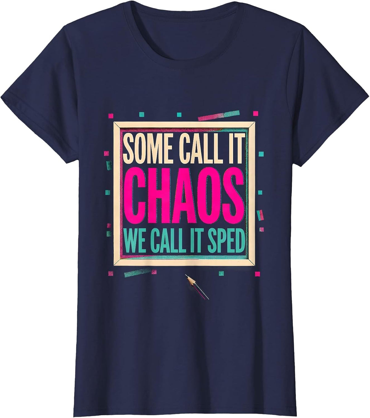 Women's Some Call It Chaos We Call It SPED Teacher Humor T-Shirt - Navy Blue