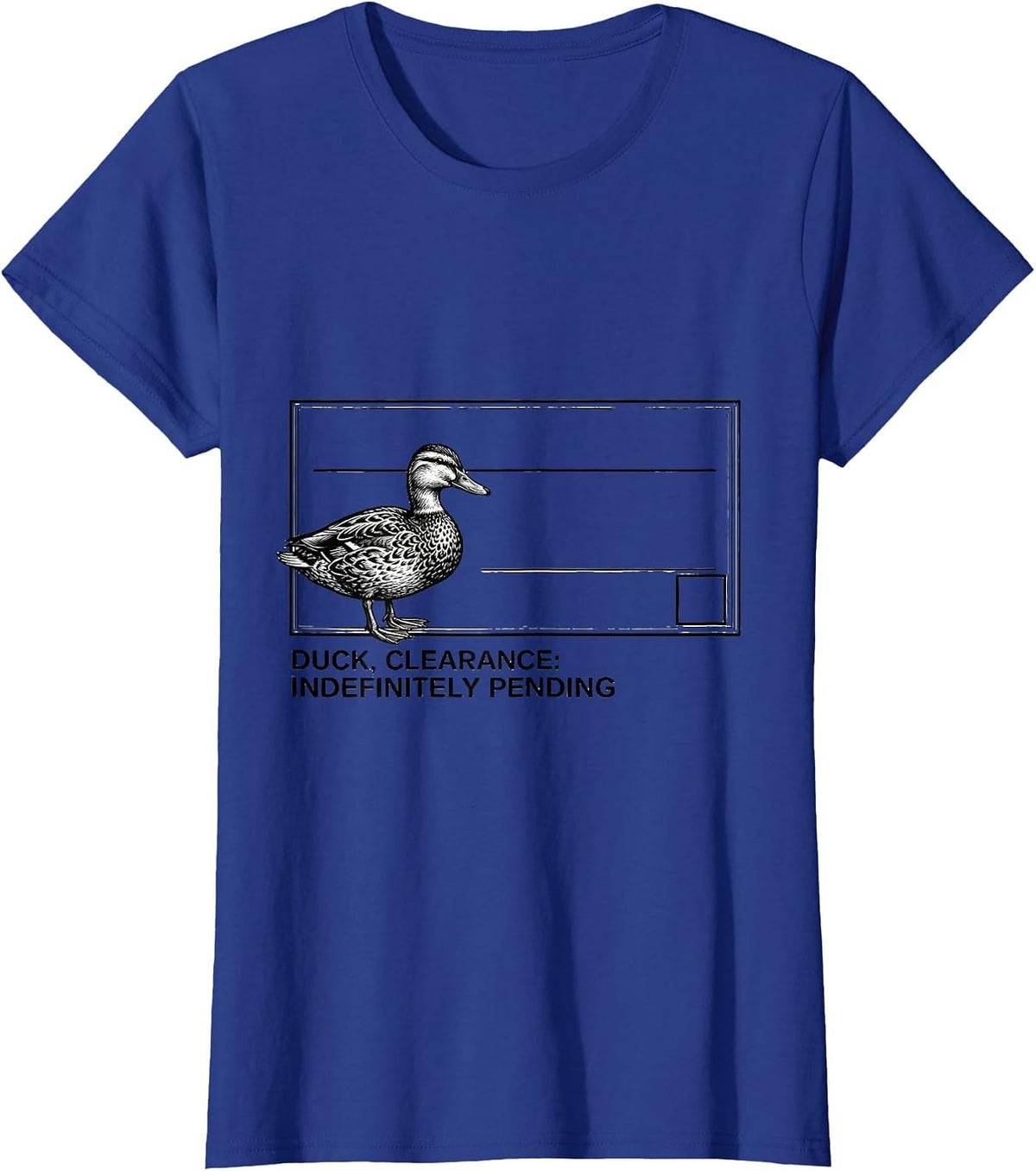 Women's Duck Clearance Indefinitely Pending Sarcastic Duck Novelty T-Shirt - Royal Blue