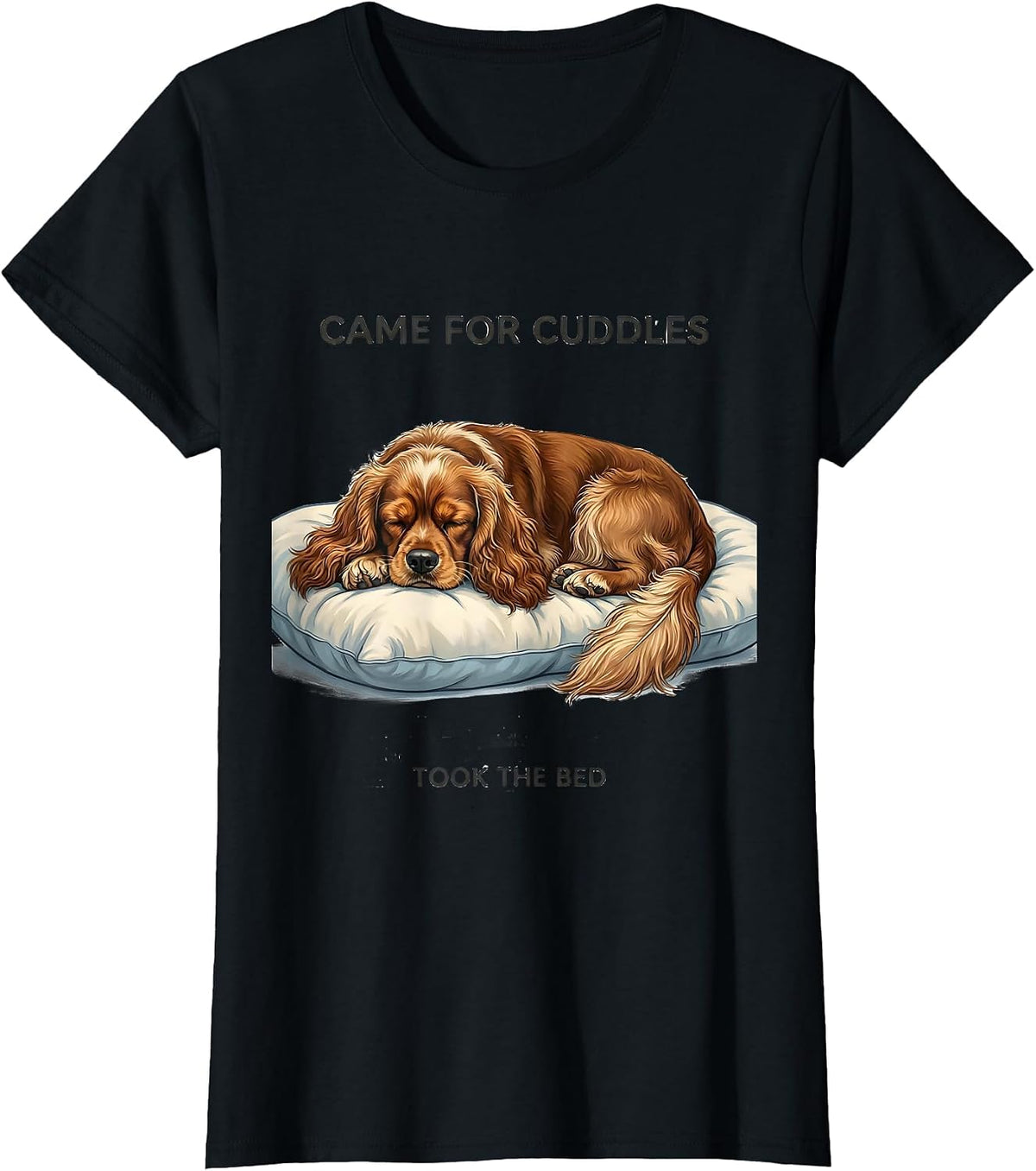 Women's Came For Cuddles, Took The Bed Cocker Spaniel Sleepshirt T-Shirt - Black
