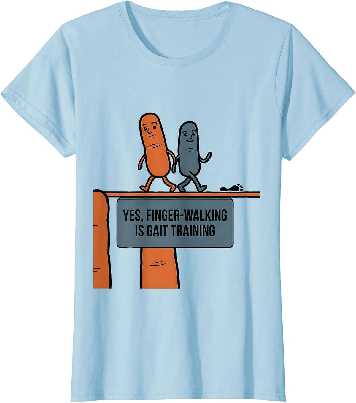 Women's Yes, Finger-Walking Is Gait Training Occupational Therapy T-Shirt - Baby Blue