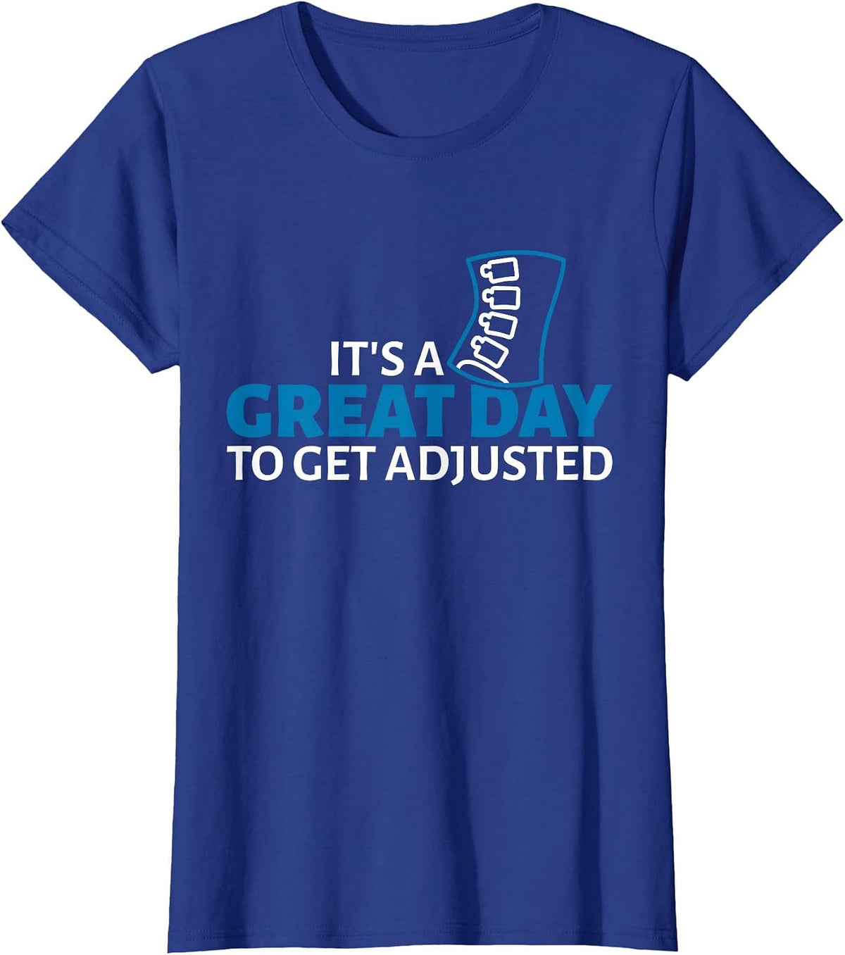 Great Day Get Adjusted Chiropractor Chiropractic T-Shirt - Royal Blue