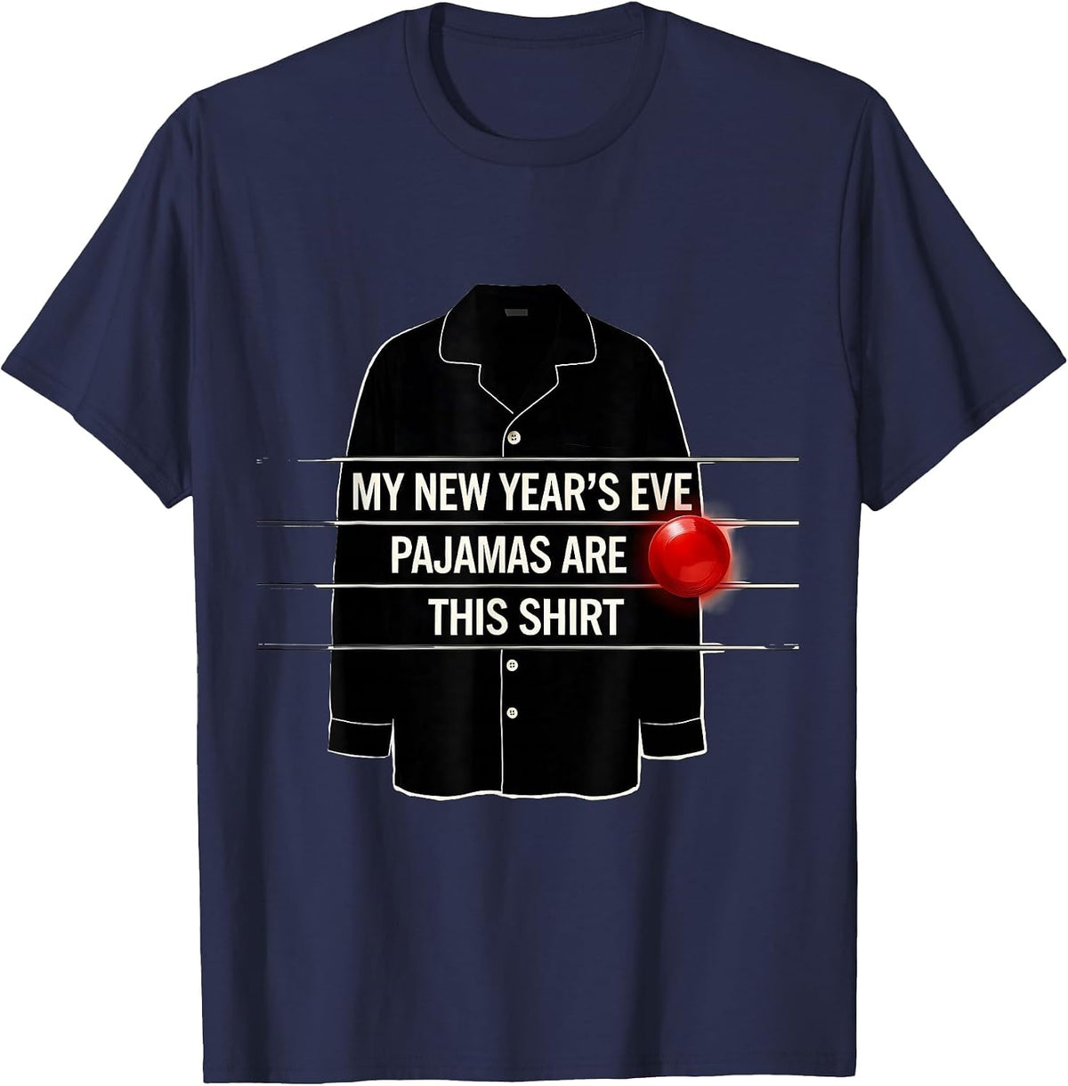 My New Year's Eve Pajamas Are This Shirt Funny T-Shirt - Navy Blue