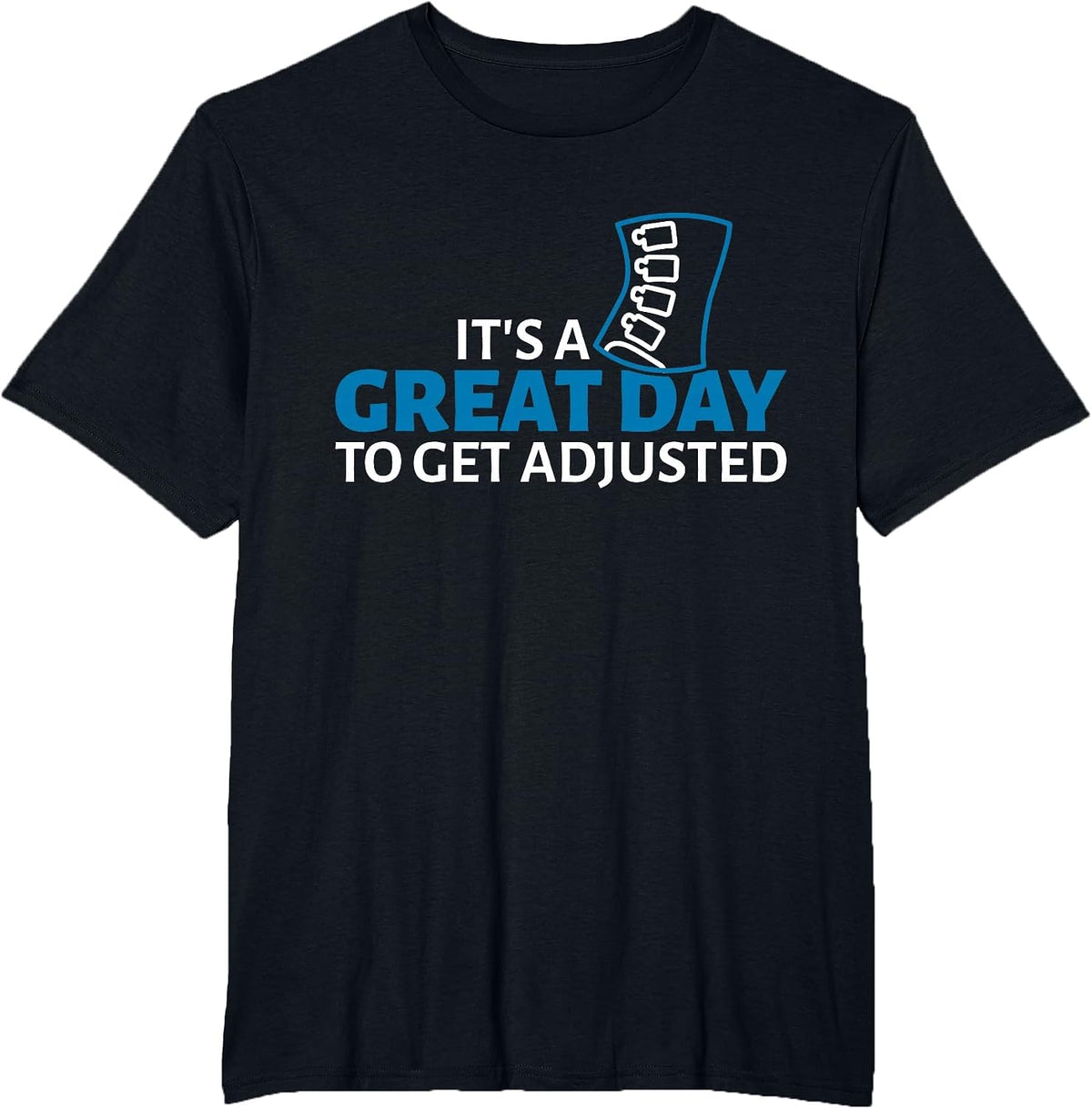Great Day Get Adjusted Chiropractor Chiropractic T-Shirt - Black
