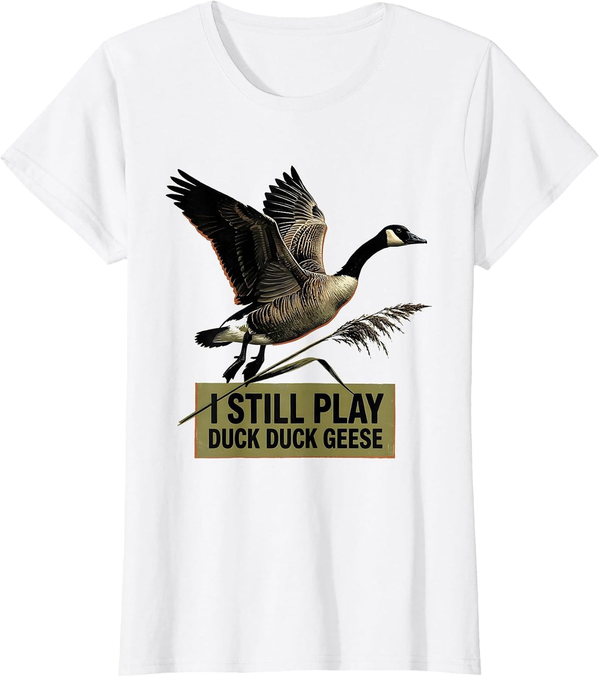 I Still Play Duck Duck Geese Funny Duck Hunter Waterfowl T-Shirt - White