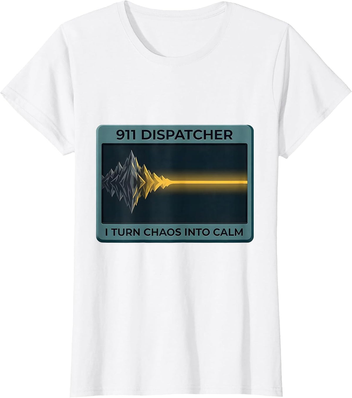 911 Dispatcher I Turn Chaos Into Calm Humor Tribute T-Shirt - White