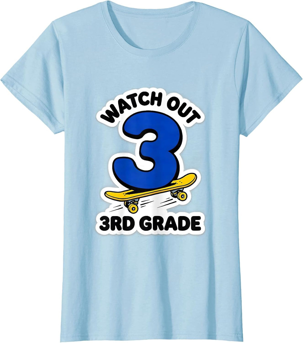 Watch Out, 3rd Grade Funny Back To School Kids Teacher Humor T-Shirt - Baby Blue