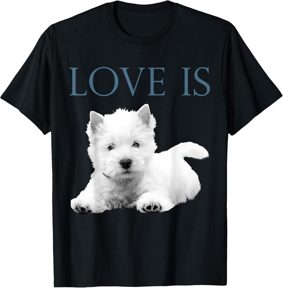 Love is West Highland White Terrier Westie T-Shirt - Black
