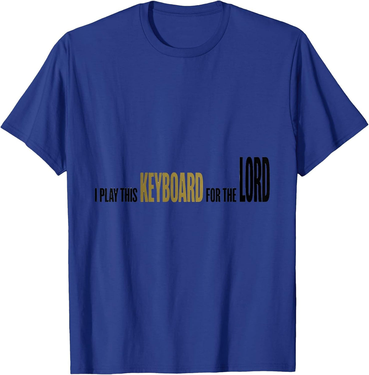 I Play This Keyboard For The Lord Funny Pianist Gift Idea T-Shirt - Royal Blue