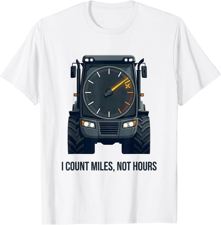 Men's I Count Miles Not Hours Funny Trucker Gift Truck Driver T-Shirt - White