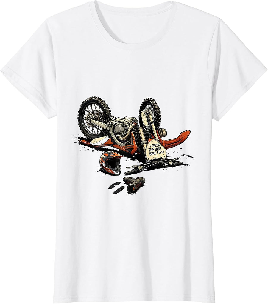 Women's I Check The Dirt Bike First Distressed Biker Motocross Gift T-Shirt - White