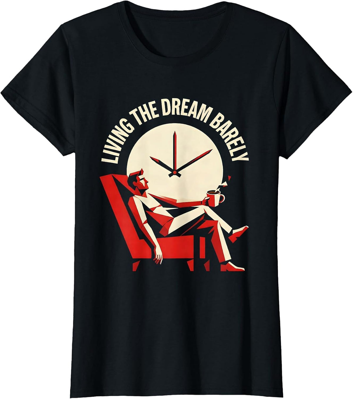 Living The Dream Barely Sarcastic Humor Design T-Shirt - Black