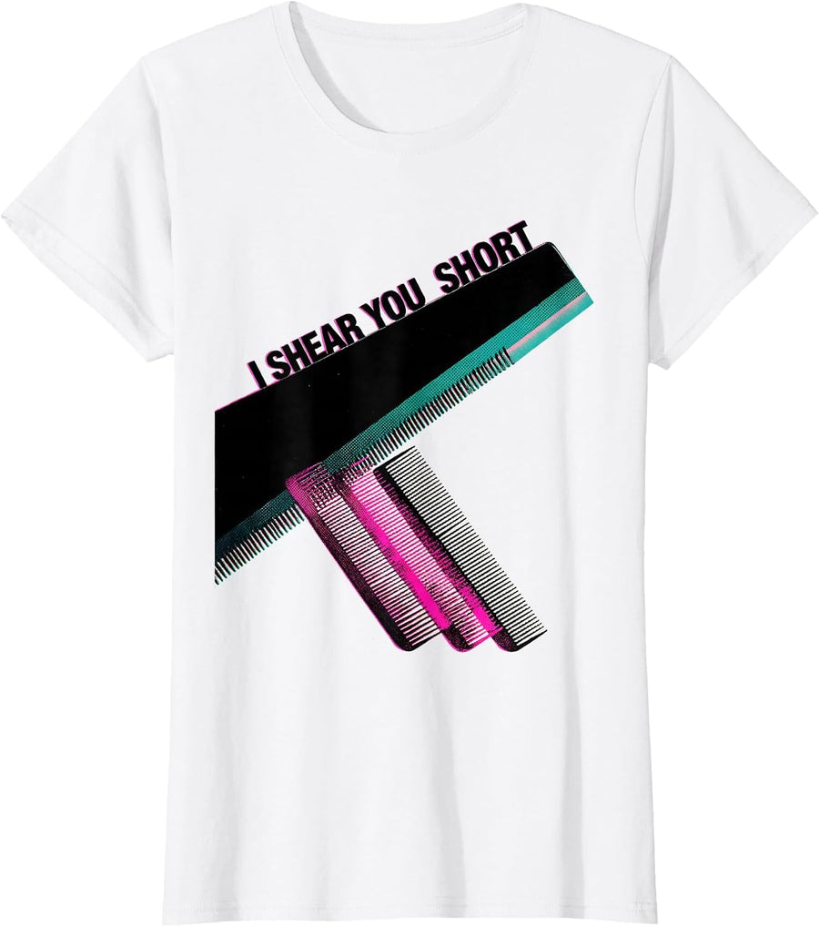 Women's I Shear You Short Funny Hairdresser Barber Hair Stylist T-Shirt - White