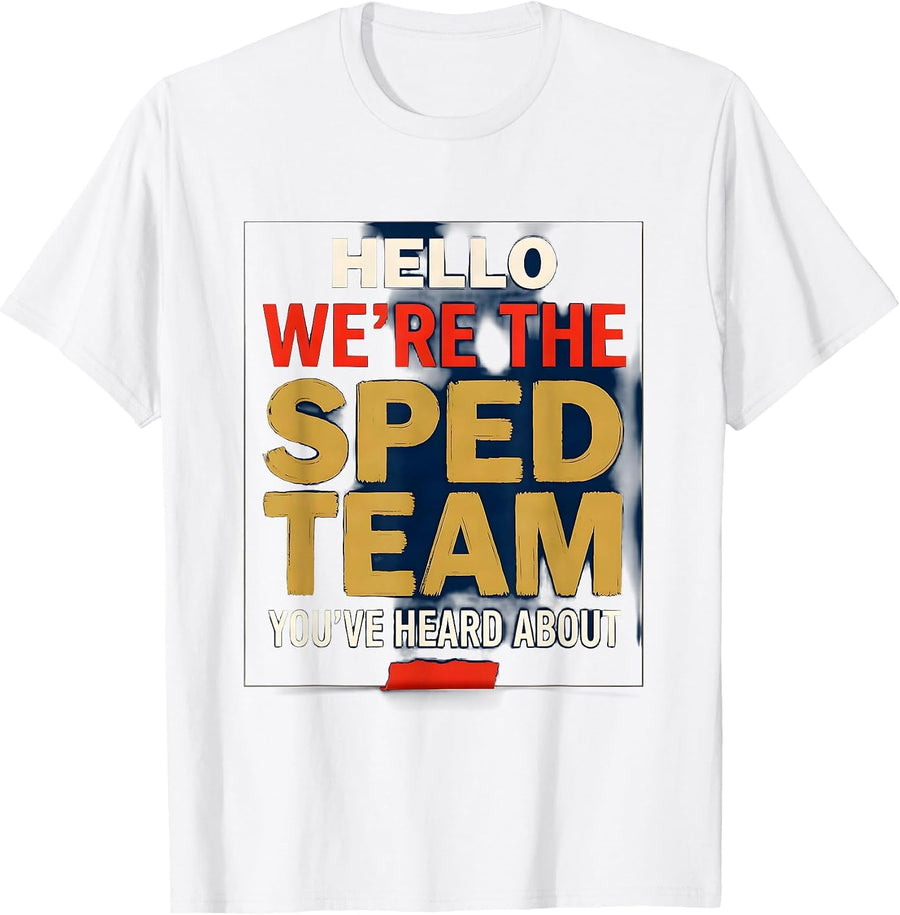Men's Hello, We're The SPED Team You've Heard About Teacher T-Shirt - White