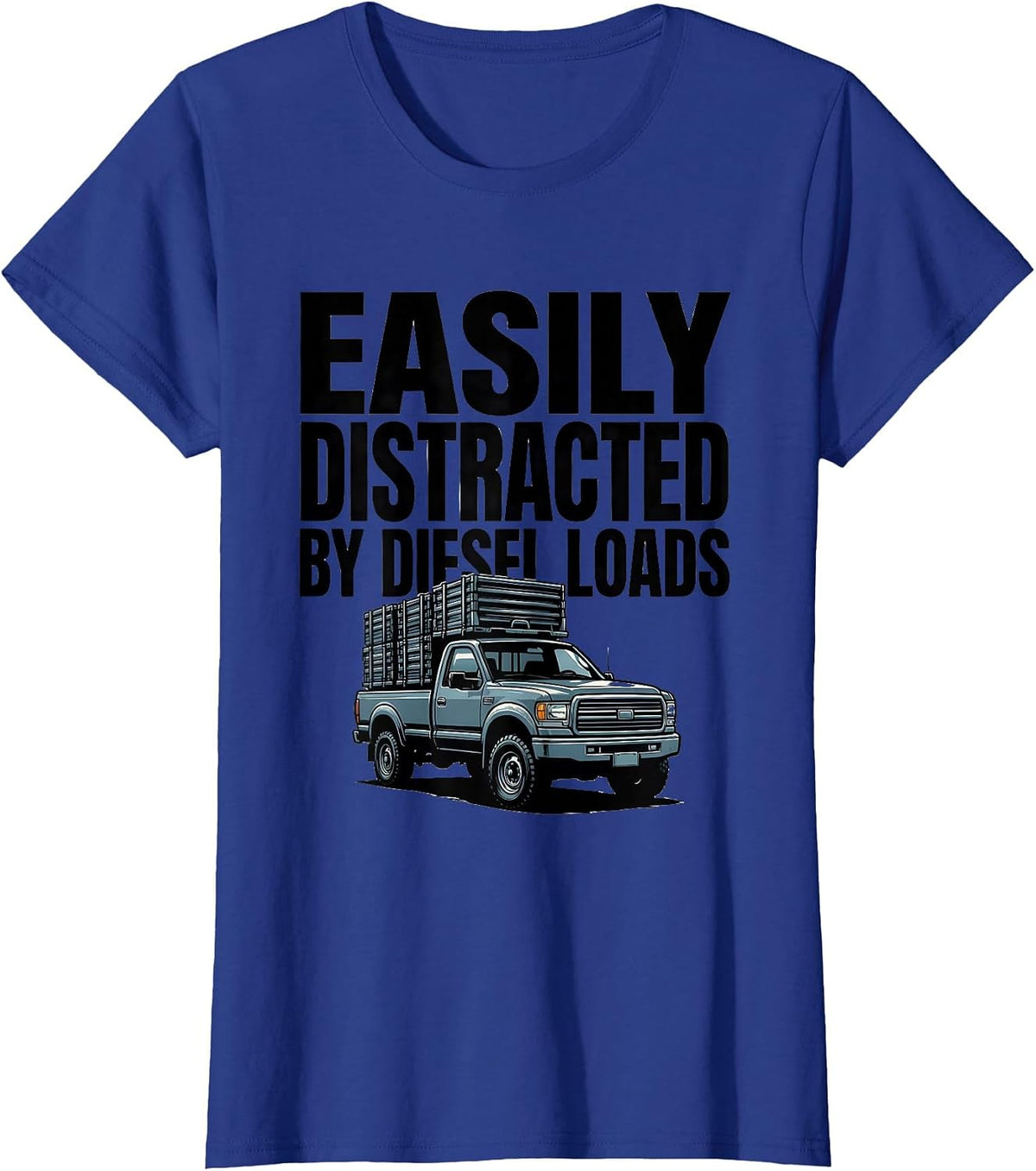 Women's Easily Distracted By Diesel Loads Funny Trucker Diesel T-Shirt - Royal Blue