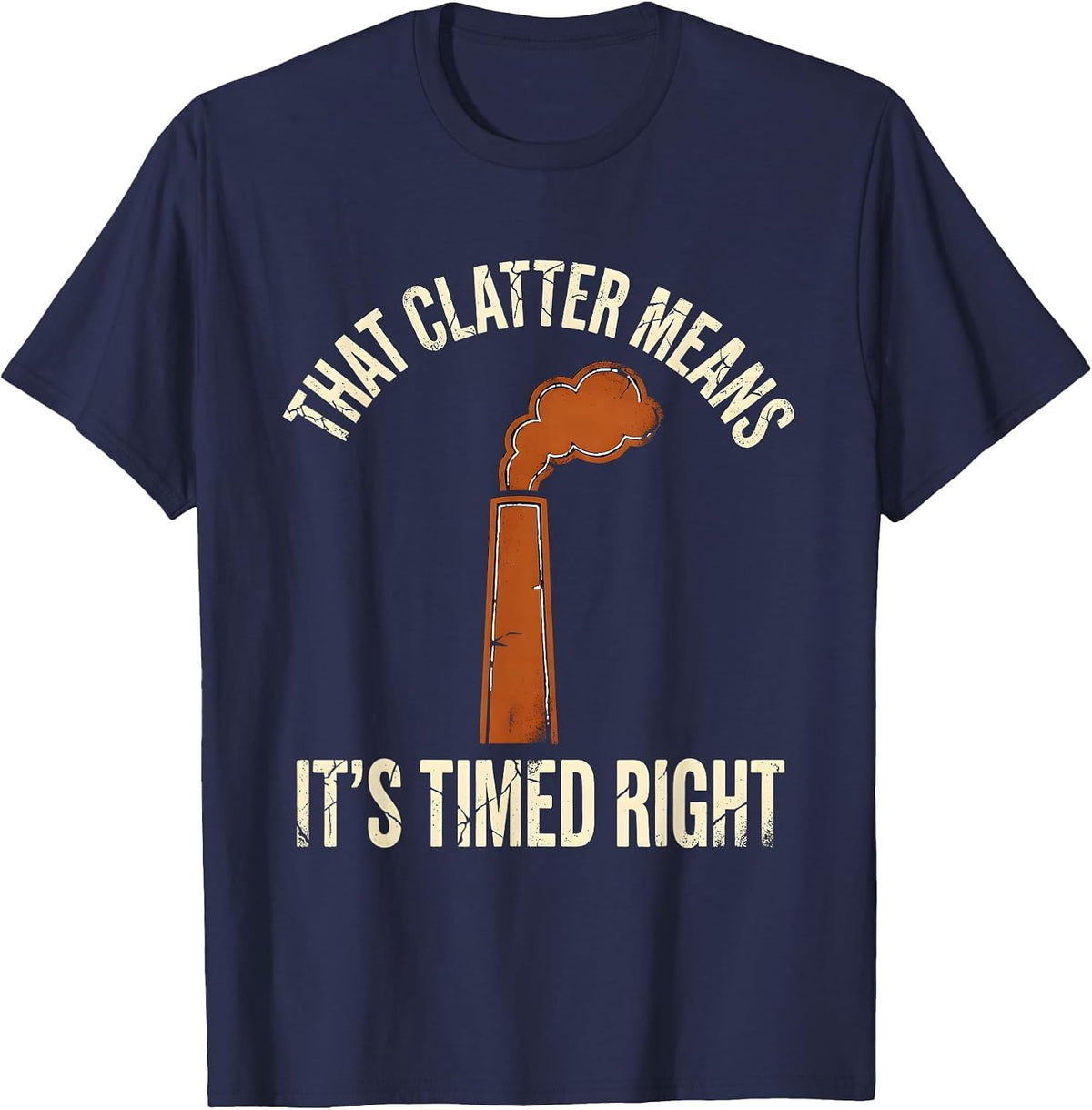 Men's That Clatter Means It's Timed Right Funny Diesel Mechanic T-Shirt - Navy Blue