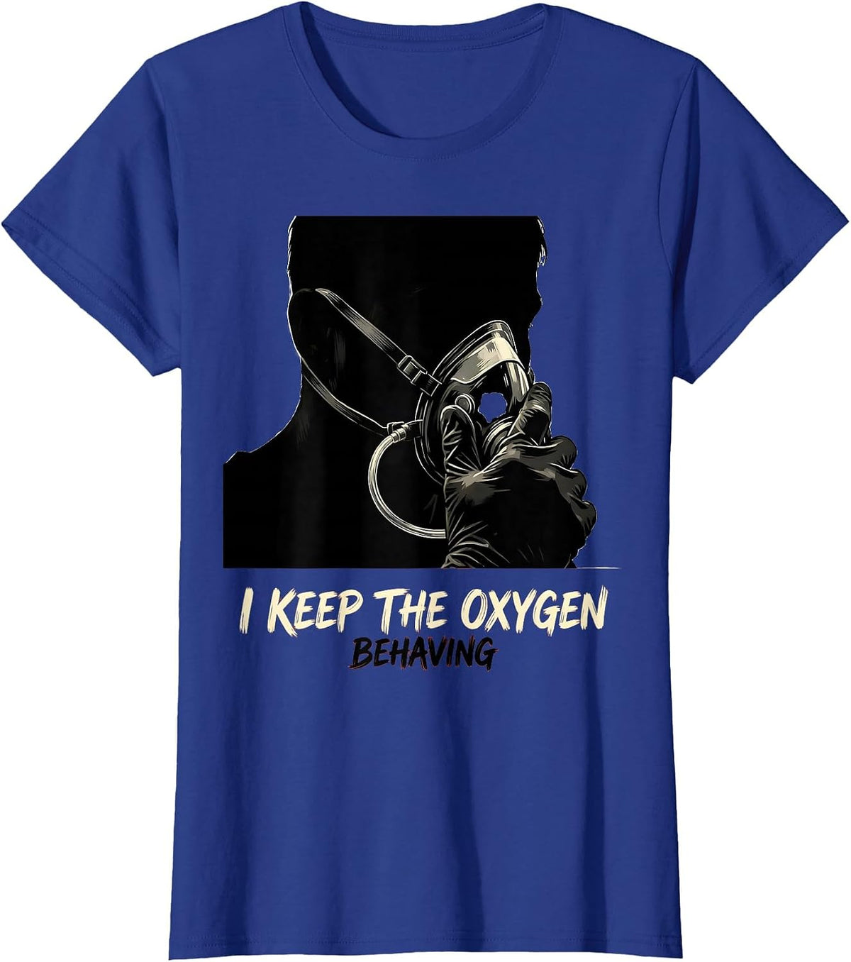 Women's I Keep The Oxygen Behaving Funny Respiratory Therapist RT T-Shirt - Royal Blue