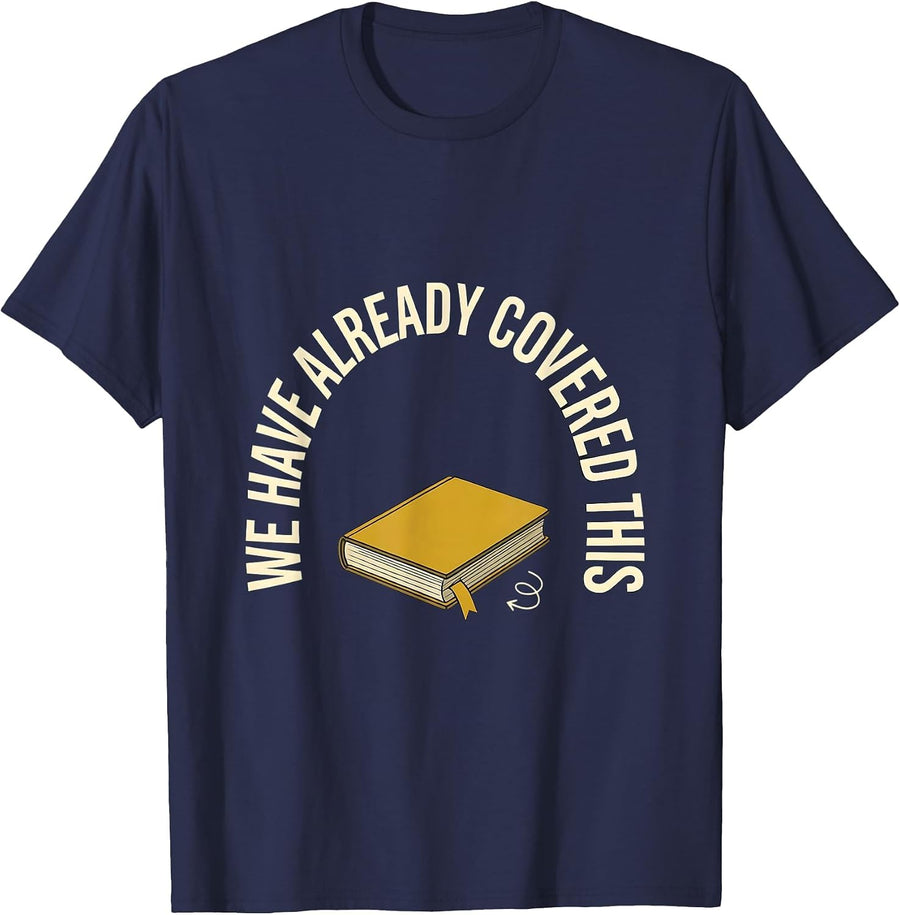 We Have Already Covered This Funny Sarcastic Teacher K-12 T-Shirt - Navy Blue
