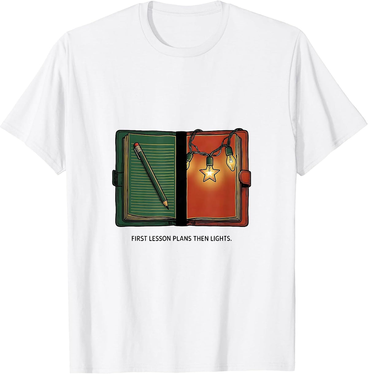 Men's First Lesson Plans Then Lights Funny Teacher Christmas Break T-Shirt - White