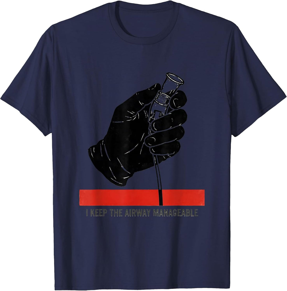 I Keep The Airway Manageable Funny Respiratory Therapist RT T-Shirt - Navy Blue