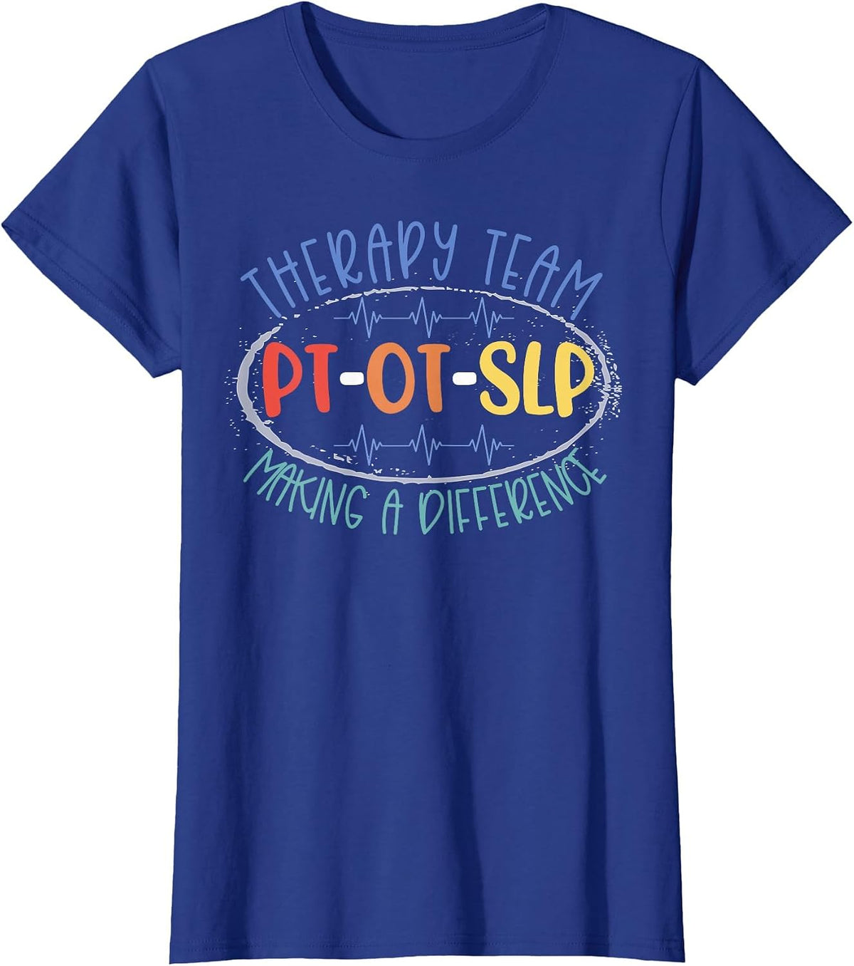 PT OT SLP Therapy Team Making A Difference Rehab Week Month T-Shirt - Royal Blue