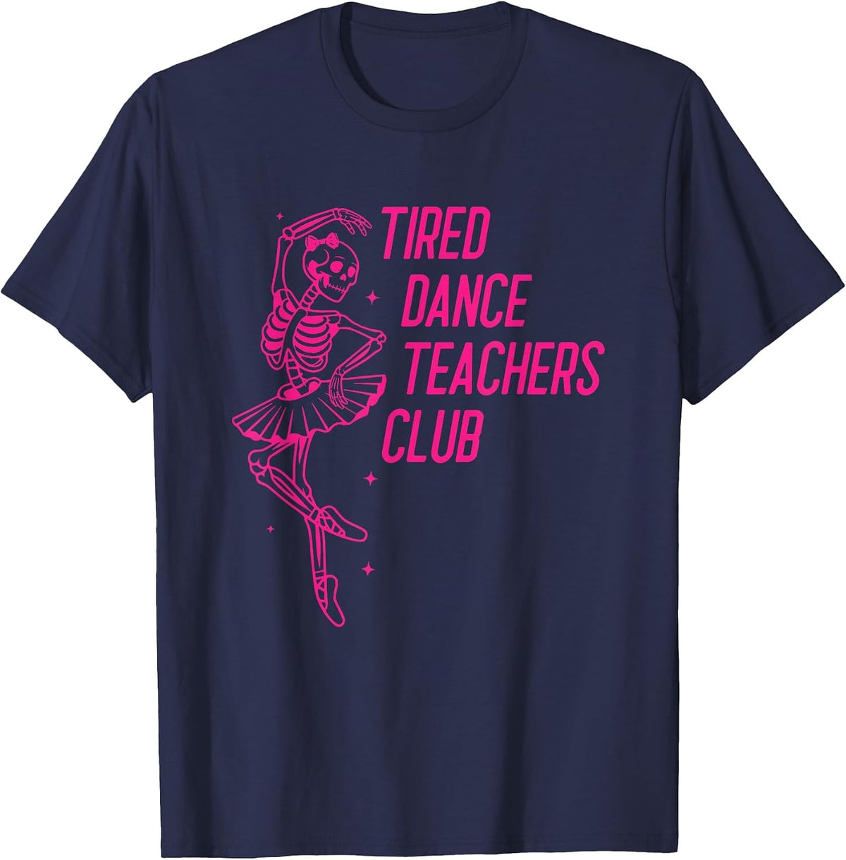 Tired Dance Teachers Club Dance Lover Design T-Shirt - Navy Blue