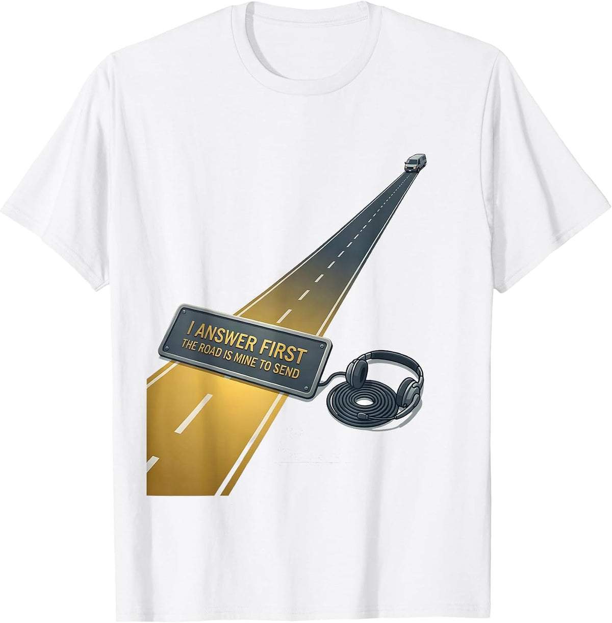 Men's I Answer First The Road Is Mine To Send 911 Dispatcher T-Shirt - White