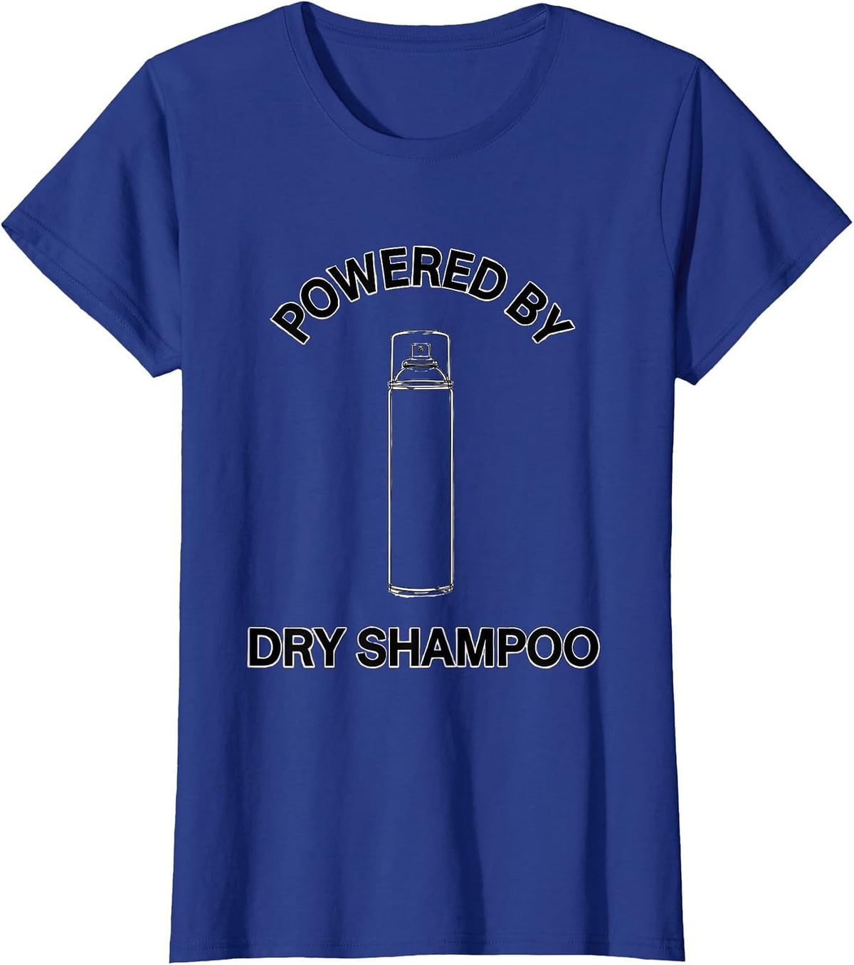 Women's Powered by Dry Shampoo Funny Design T-Shirt - Royal Blue