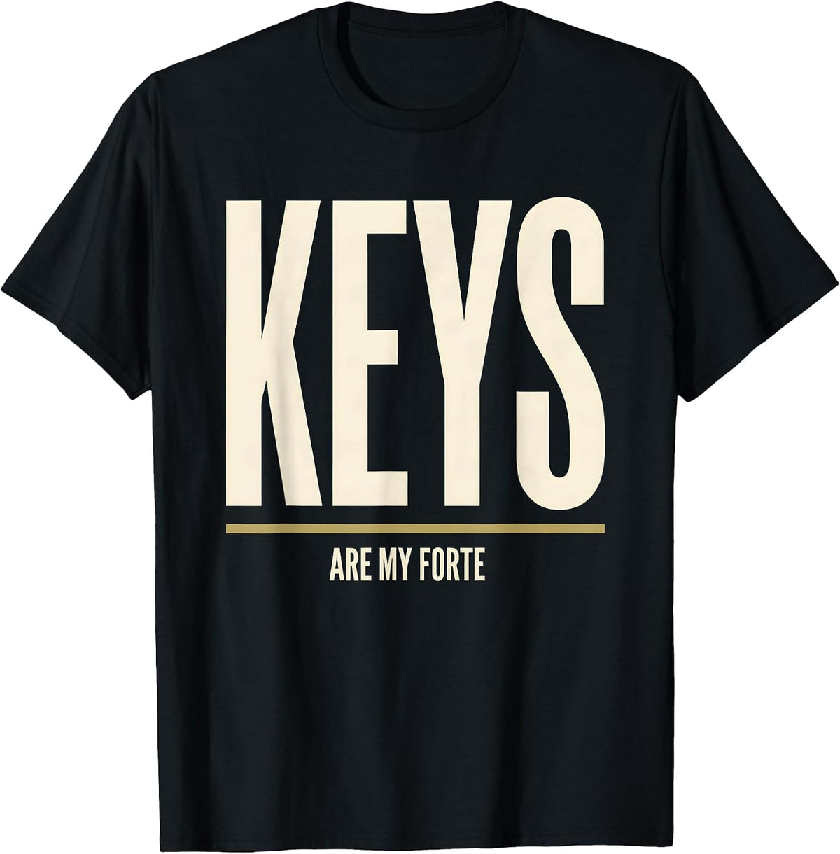 Men's Keys Are My Forte Funny Pianist Keyboard Player Gift T-Shirt - Black