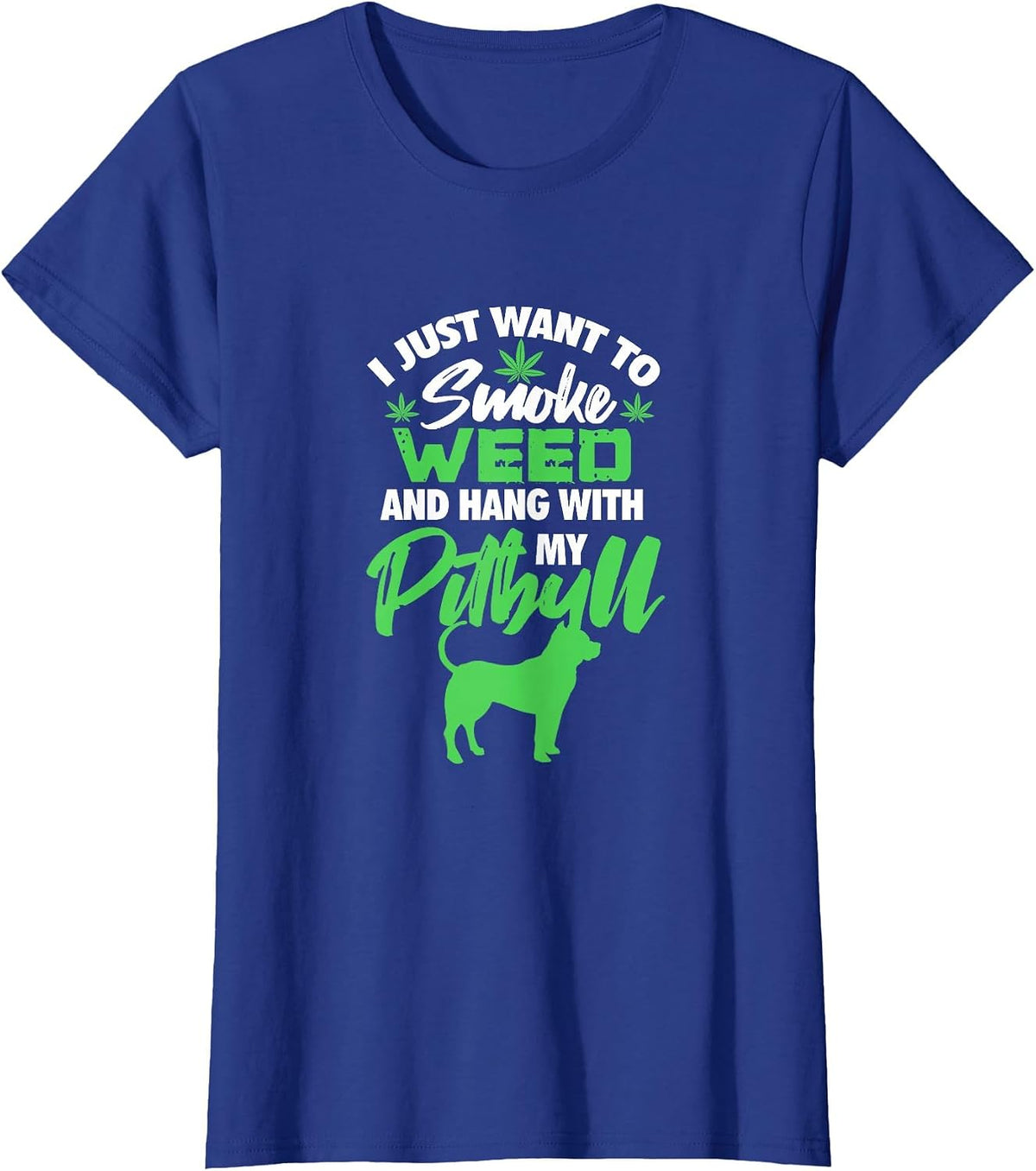 I Just Want to Smoke Weed Hang with Pitbull Stoner Dog Owner T-Shirt - Royal Blue