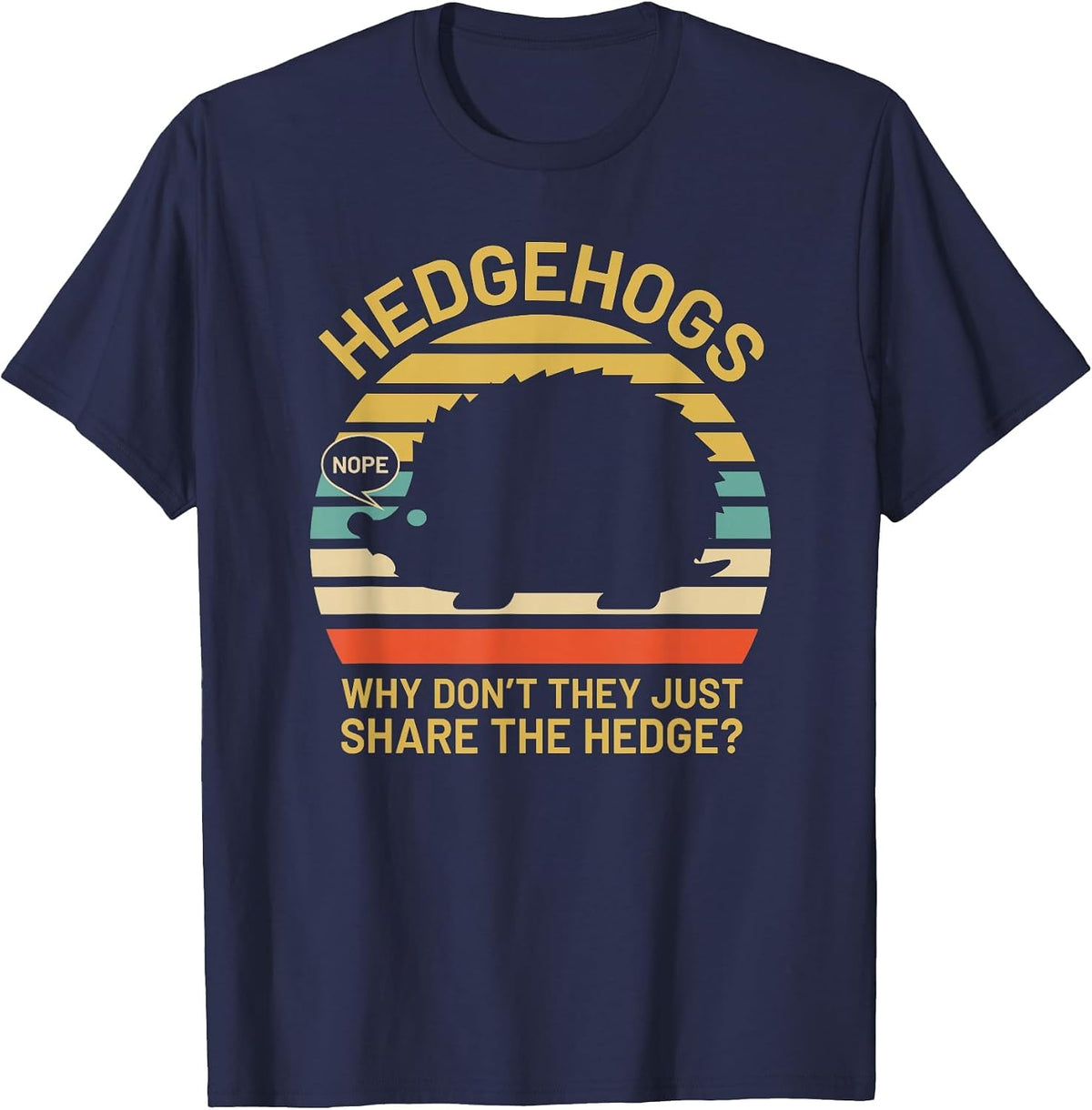 Hedgehogs Why Don't They Just Share The Hedge T-Shirt T-Shirt - Navy Blue