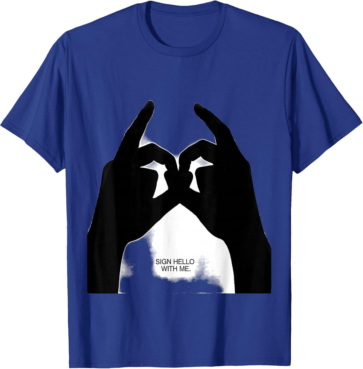 Sign Hello With Me ASL Teacher Deaf Awareness Interpreter T-Shirt - Royal Blue