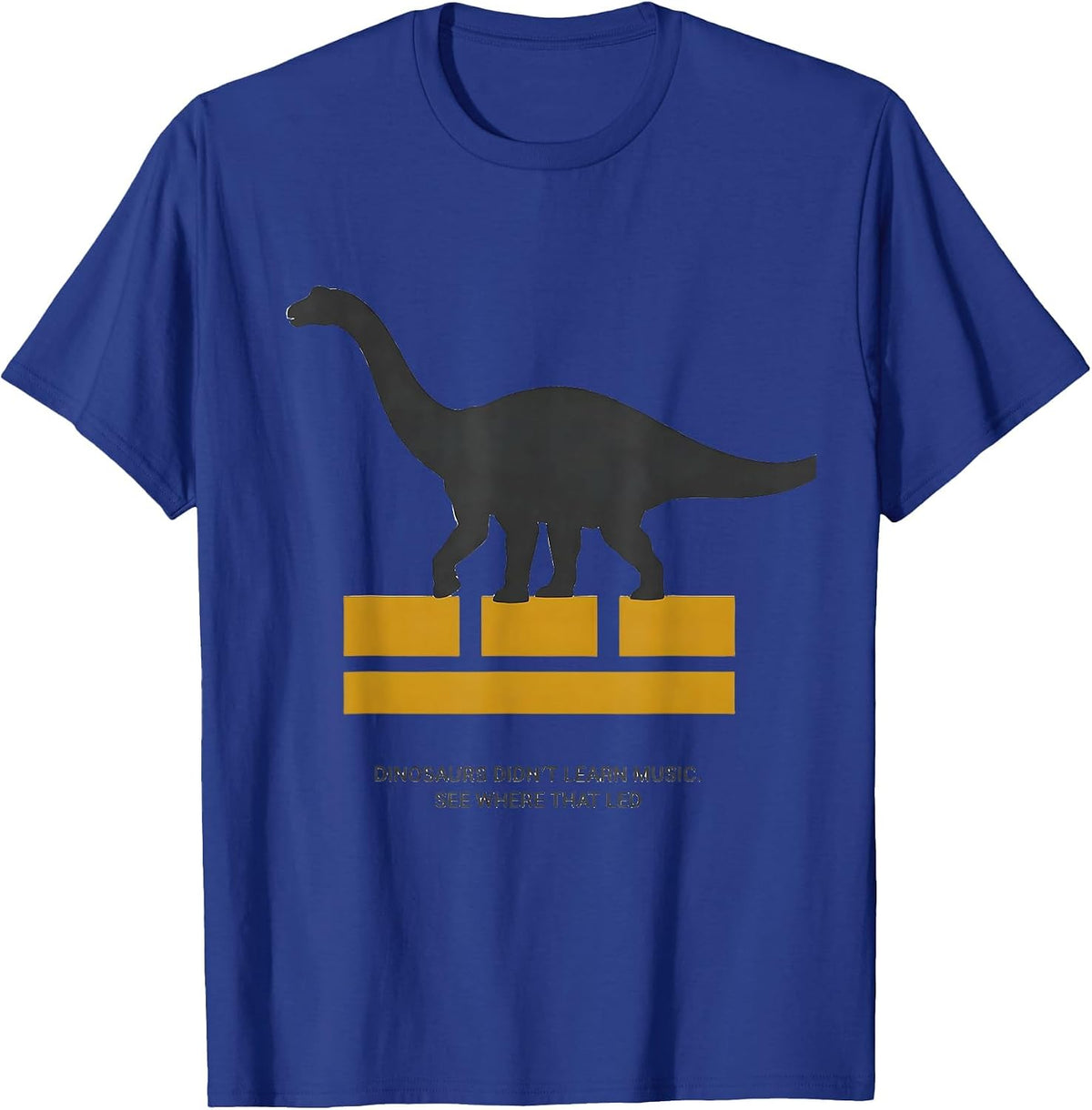 Men's Dinosaurs Didn't Learn Music See Where That Led Teacher T-Shirt - Royal Blue