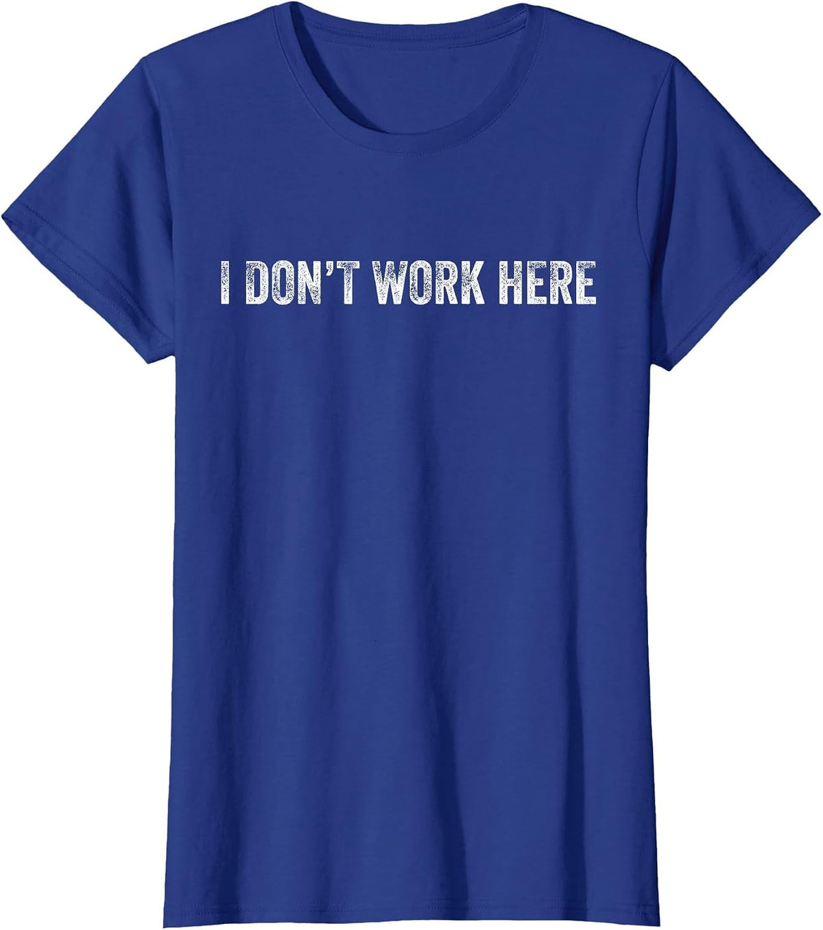 I Don't Work Here Office Employee Funny Vintage Distressed T-Shirt - Royal Blue