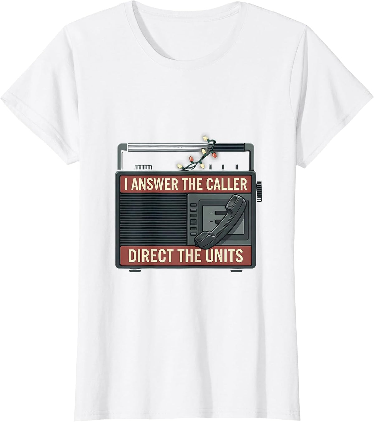 I Answer The Caller Direct The Units Funny 911 Dispatcher T-Shirt - White