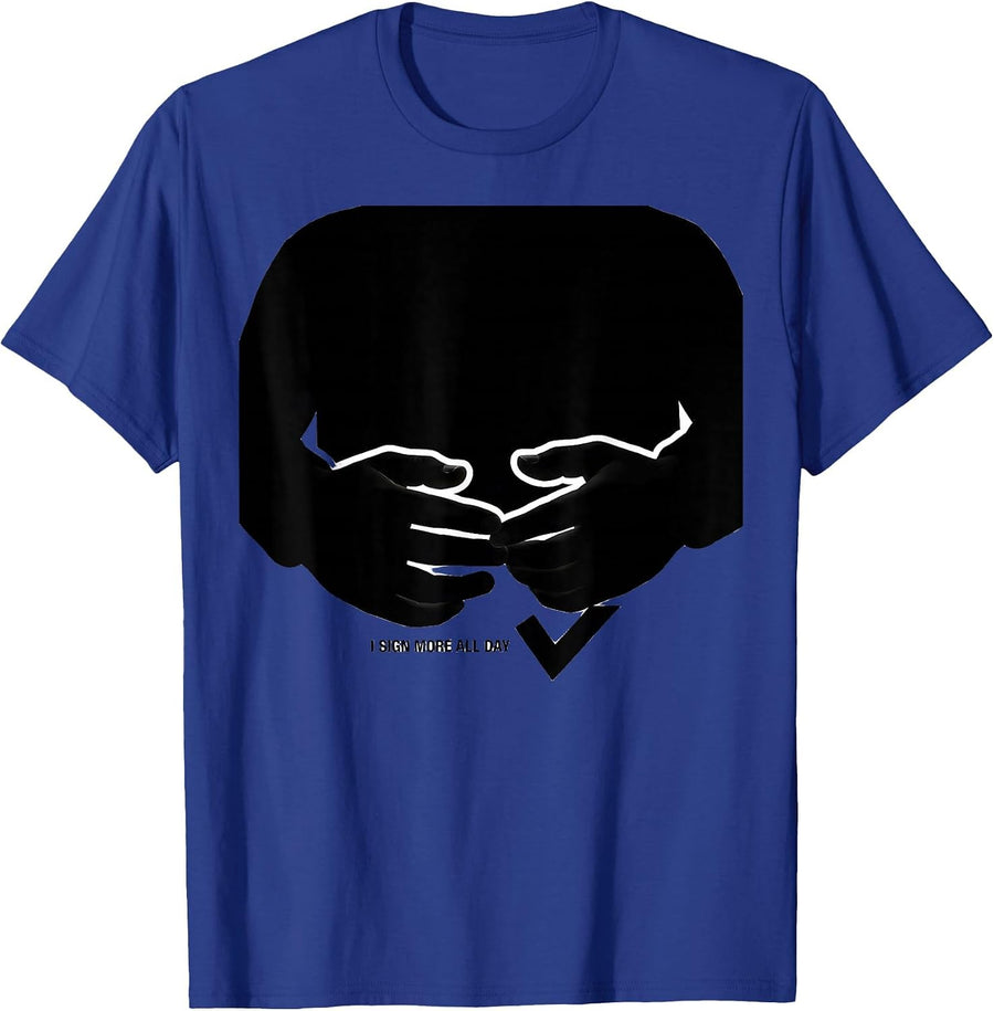 I Sign MORE All Day Funny ASL Sign Language Teacher Gift T-Shirt - Royal Blue