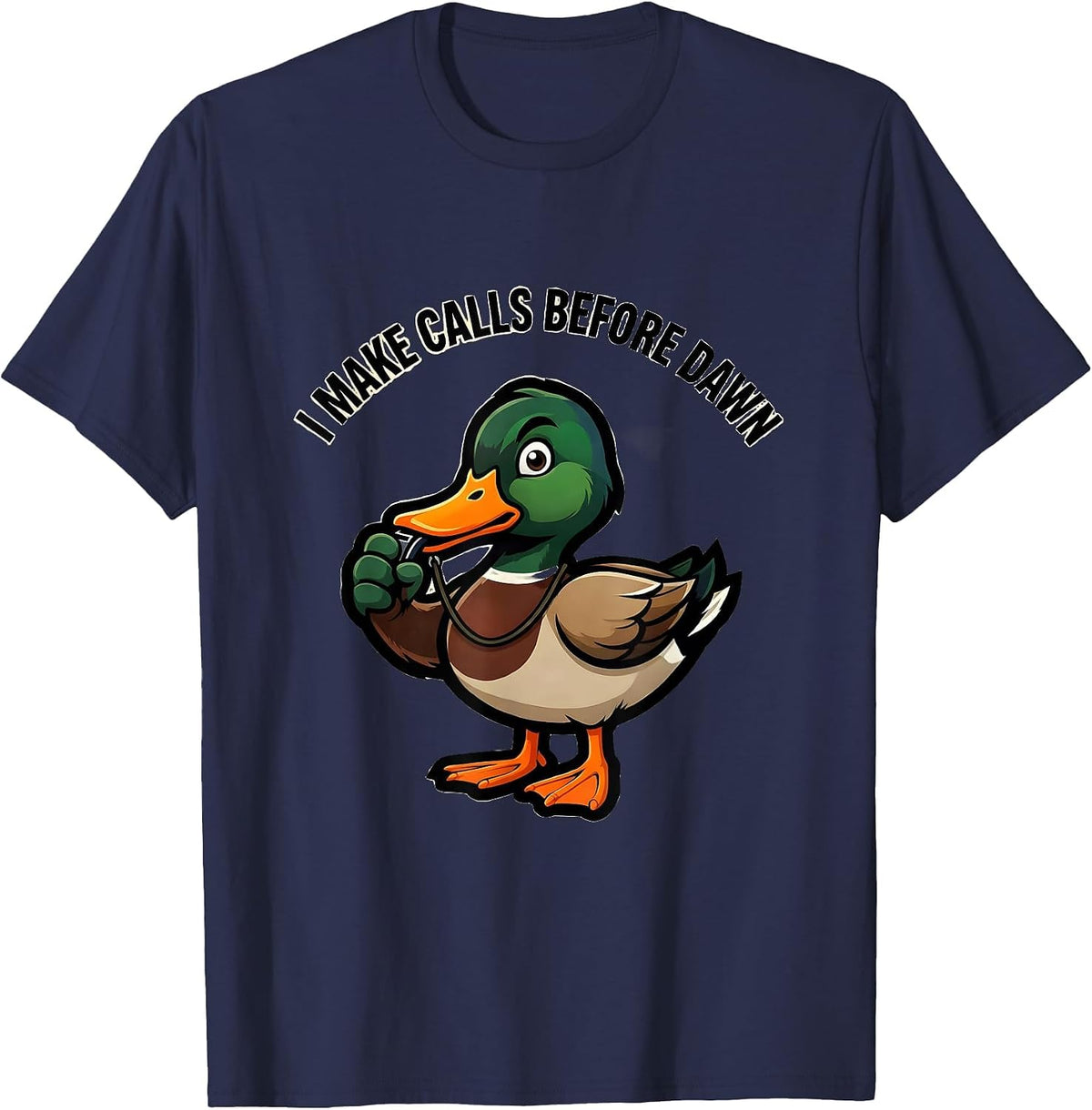 Men's I Make Calls Before Dawn Funny Duck Hunter Hunting Dad Humor T-Shirt - Navy Blue