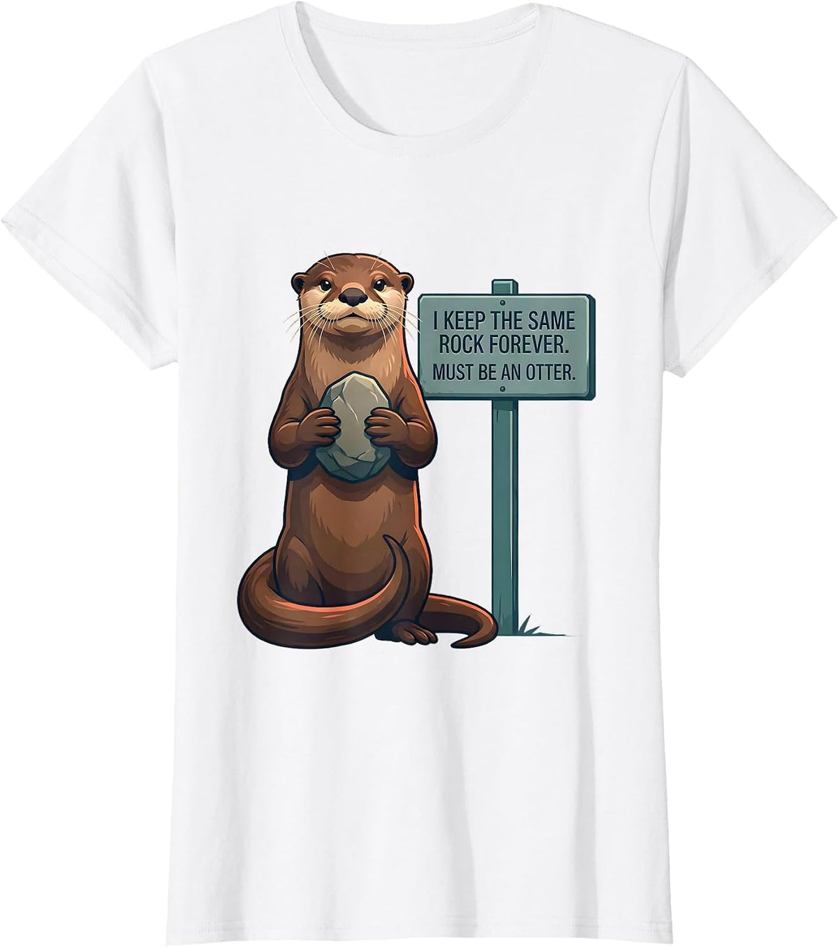Women's I Keep The Same Rock Forever. Must Be An Otter. Funny Otter T-Shirt - White