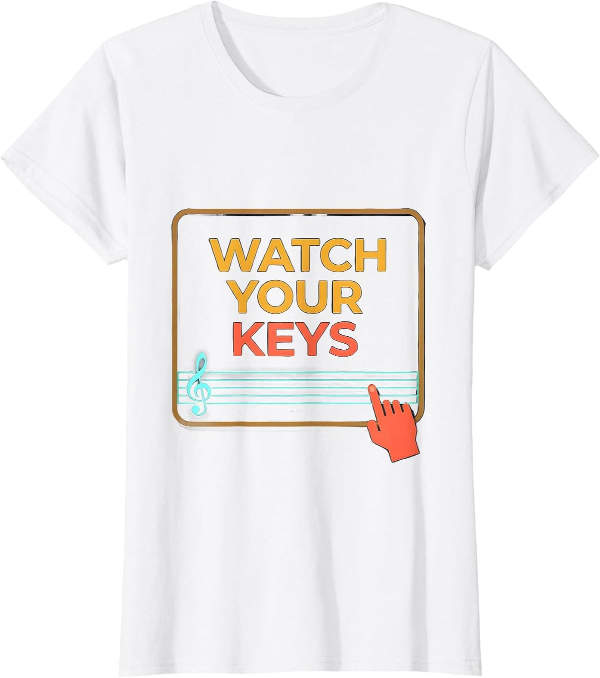 Watch Your Keys Funny Music Teacher Pun Humor Gift T-Shirt - White