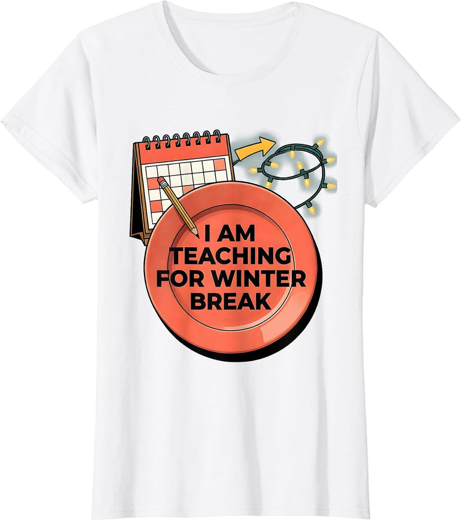 Women's I Am Teaching For Winter Break Funny Teacher Christmas Break T-Shirt - White