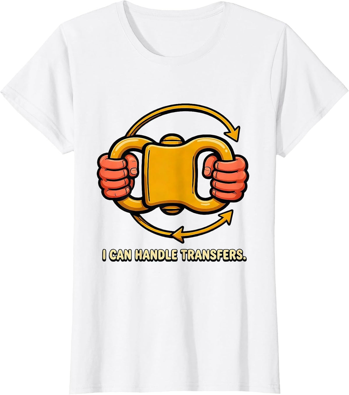I Can Handle Transfers Funny Physical Therapist PT OT Gift T-Shirt - White