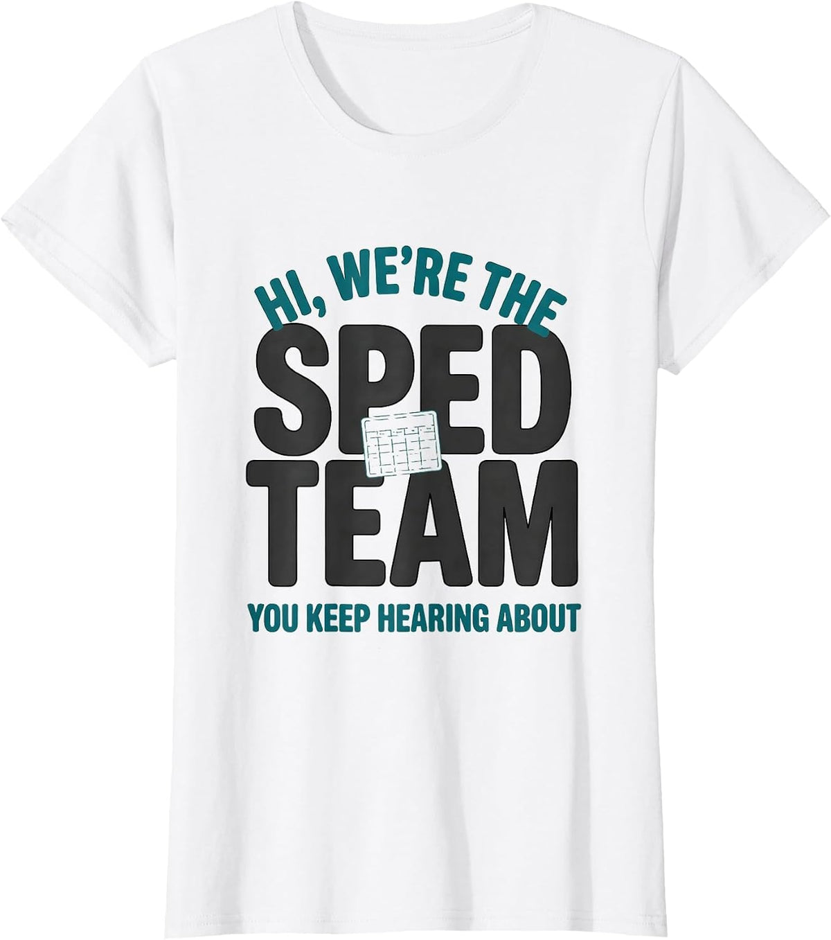 Women's Hi, We're The SPED Team You Keep Hearing About Teacher T-Shirt - White